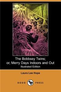 Bobbsey Twins; Or, Merry Days Indoors and Out