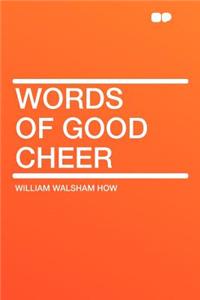 Words of Good Cheer