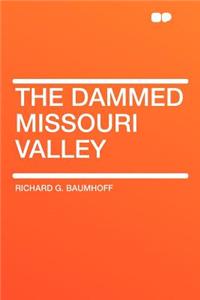 The Dammed Missouri Valley