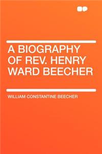 A Biography of Rev. Henry Ward Beecher