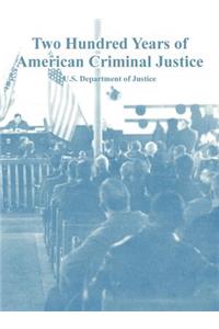 Two Hundred Years of American Criminal Justice