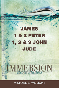 Immersion Bible Studies: James, 1 & 2 Peter, 1, 2 & 3 John, Jude