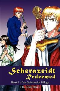 Scherazeidt Redeemed: Book 1 of the Scherazeidt Trilogy