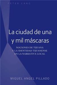 La ciudad de una y mil mascaras