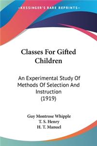 Classes For Gifted Children: An Experimental Study Of Methods Of Selection And Instruction (1919)