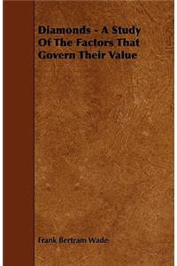 Diamonds - A Study Of The Factors That Govern Their Value