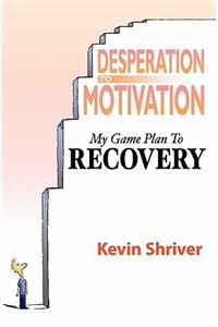 Desperation To Motivation