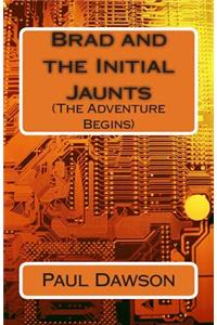 Brad and the Initial Jaunts