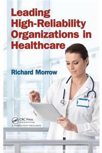 Leading High-Reliability Organizations in Healthcare