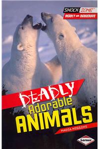 Deadly Adorable Animals