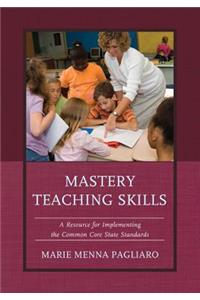 Mastery Teaching Skills