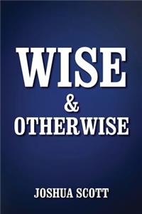 Wise and Otherwise