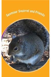 Seymour Squirrel and Friends