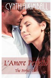 L'Amore Perfetto: The Perfect Love