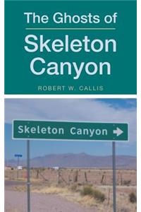 Ghosts of Skeleton Canyon