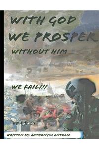 With God We Prosper, Without Him We Fail!