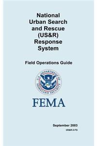 National Urban Search and Rescue (Us&r) Response System Field Operations Guide