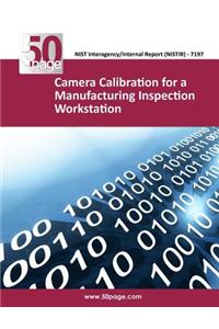 Camera Calibration for a Manufacturing Inspection Workstation