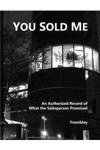 You Sold Me