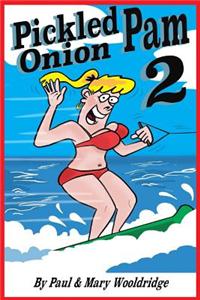 Pickled Onion Pam 2: Pam Goes on Vacation