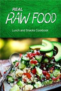 Real Raw Food - Lunch and Snacks Cookbook