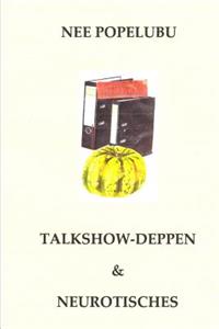 Talkshow-Deppen & Neurotisches