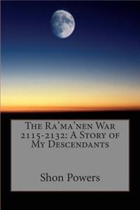 The Ra'ma'nen War: 2115-2132 a Story of My Descendants