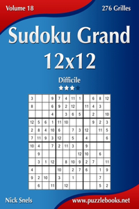 Sudoku Grand 12x12 - Difficile - Volume 18 - 276 Grilles