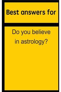 Best Answers for Do You Believe in Astrology?