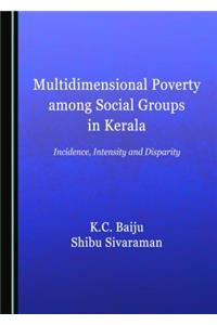 Multidimensional Poverty Among Social Groups in Kerala: Incidence, Intensity and Disparity