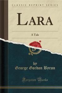 Lara: A Tale (Classic Reprint)