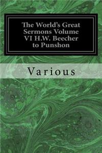 World's Great Sermons Volume VI H.W. Beecher to Punshon
