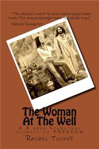 The Woman at the Well: A 4 Week Spiritual Training Journey to Freedom