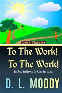To the Work! To the Work!