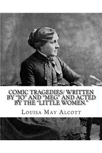 Comic Tragedies/ written by 