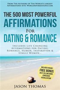 Affirmation the 500 Most Powerful Affirmations for Dating & Romance: Includes Life Changing Affirmations for Dating, Romance, Humor, Inspiration & Single Women