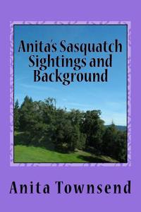Anita's Sasquatch Sightings and Background