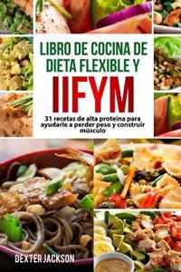 Dieta Flexible y Libro de Cocina Iifym (Si Se Adapta a Sus Macros), En Espanol