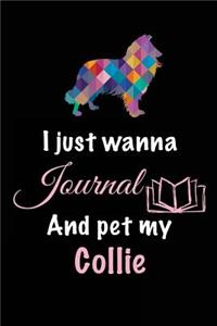 I Just Wanna Journal And Pet My Collie