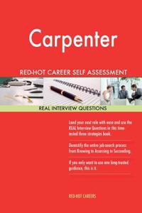 Carpenter Red-hot Career Self Assessment Guide: 1184 Real Interview Questions