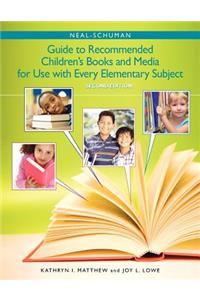Neal-Schuman Guide to Recommended Children's Books and Media for Use with Every Elementary Subject, Second Edition