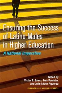 Ensuring the Success of Latino Males in Higher Education