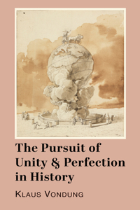 Pursuit of Unity and Perfection in History