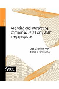 Analyzing and Interpreting Continuous Data Using Jmp: A Step-By-Step Guide