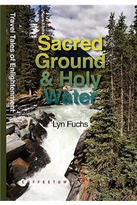 Sacred Ground & Holy Water