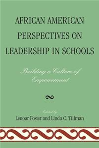 African American Perspectives on Leadership in Schools: Building a Culture of Empowerment