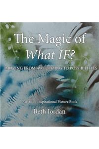 The Magic of What If?