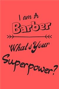 I am a Barber What's Your Superpower: Lined Notebook / Journal Gift