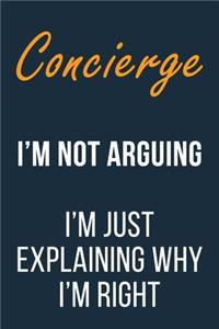 Concierge I'm not Arguing im Just Explaining why I'm Right