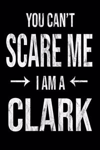 You Can't Scare Me I'm A Clark